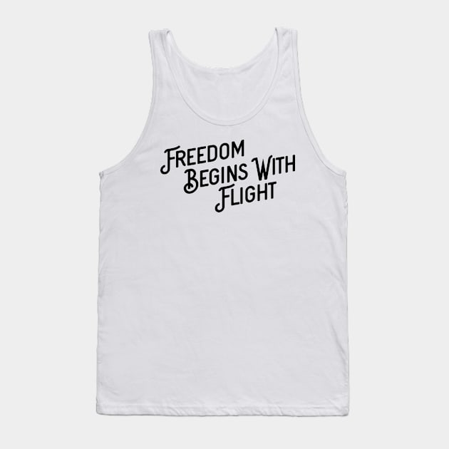 Freedom begins with flight Tank Top by ShirtyLife